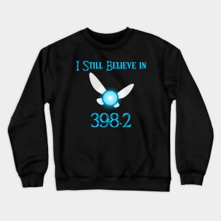 I still believe in 398.2 Crewneck Sweatshirt